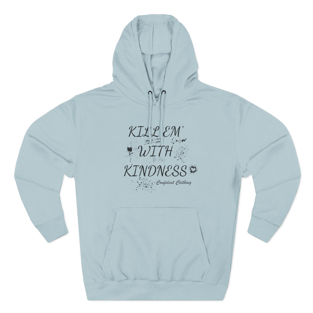 0.9 Confident Clothing Kill ’Em with Kindness Inspirational Fleece Hoodie