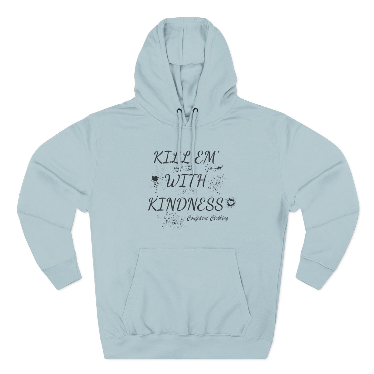 0.9 Confident Clothing Kill ’Em with Kindness Inspirational Fleece Hoodie