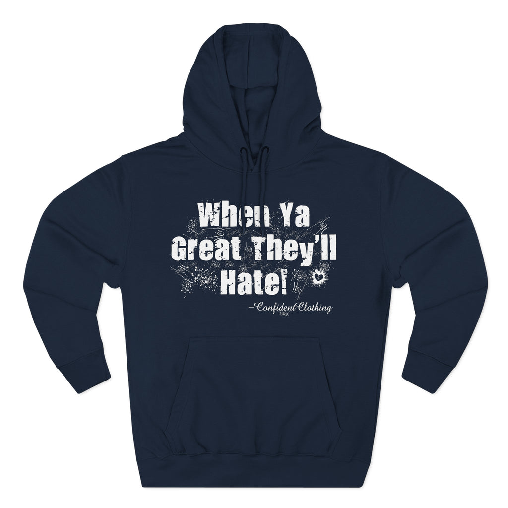 0.8 Confident Clothing When Ya Great They'll Hate Fleece Hoodie
