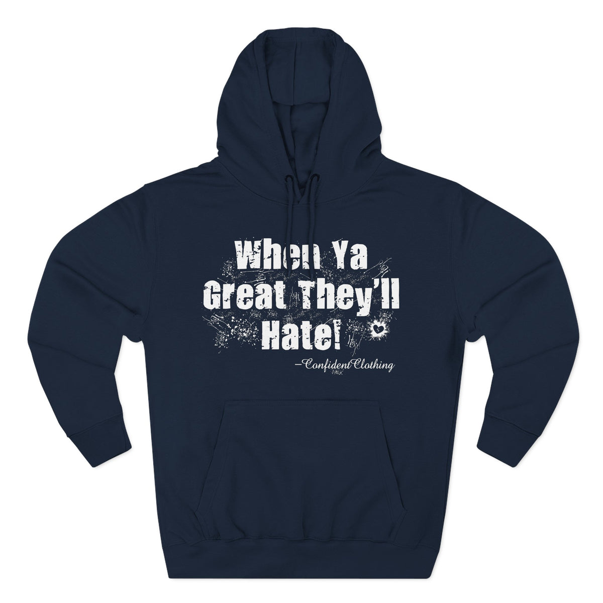 0.8 Confident Clothing When Ya Great They'll Hate Fleece Hoodie