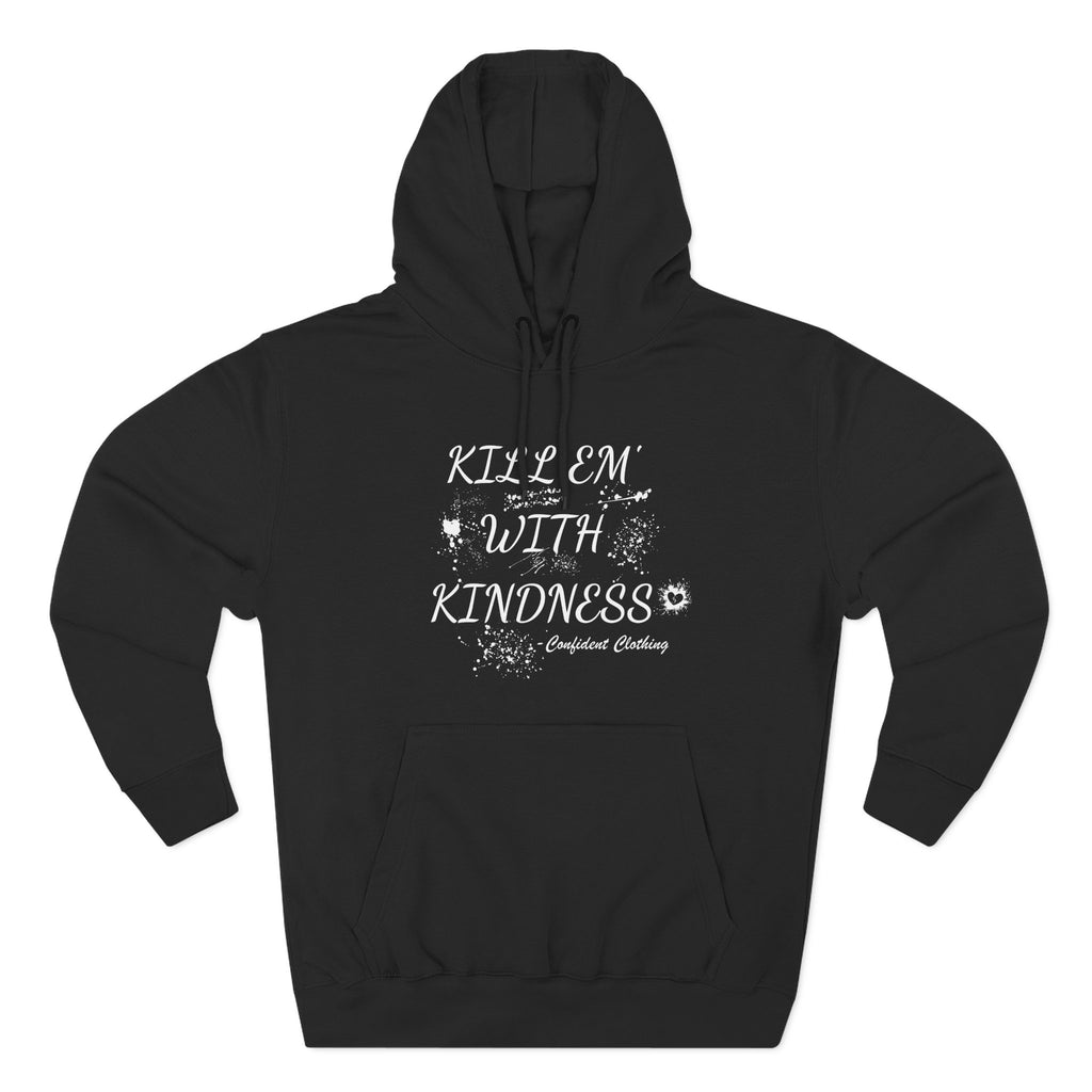 0.9 Confident Clothing Kill ’Em with Kindness Inspirational Fleece Hoodie