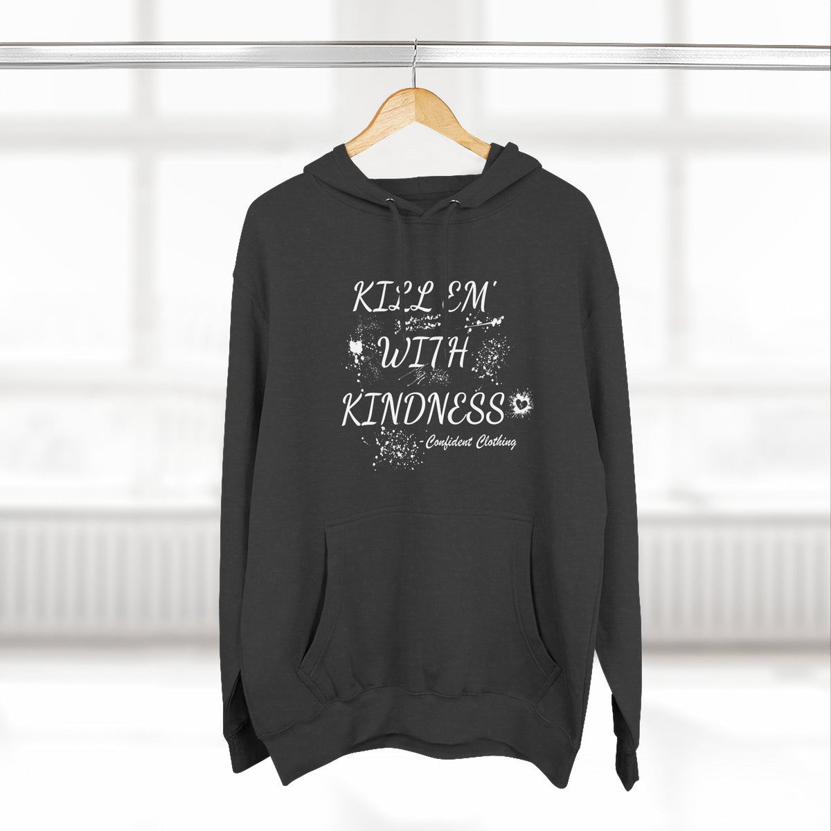 0.9 Confident Clothing Kill ’Em with Kindness Inspirational Fleece Hoodie