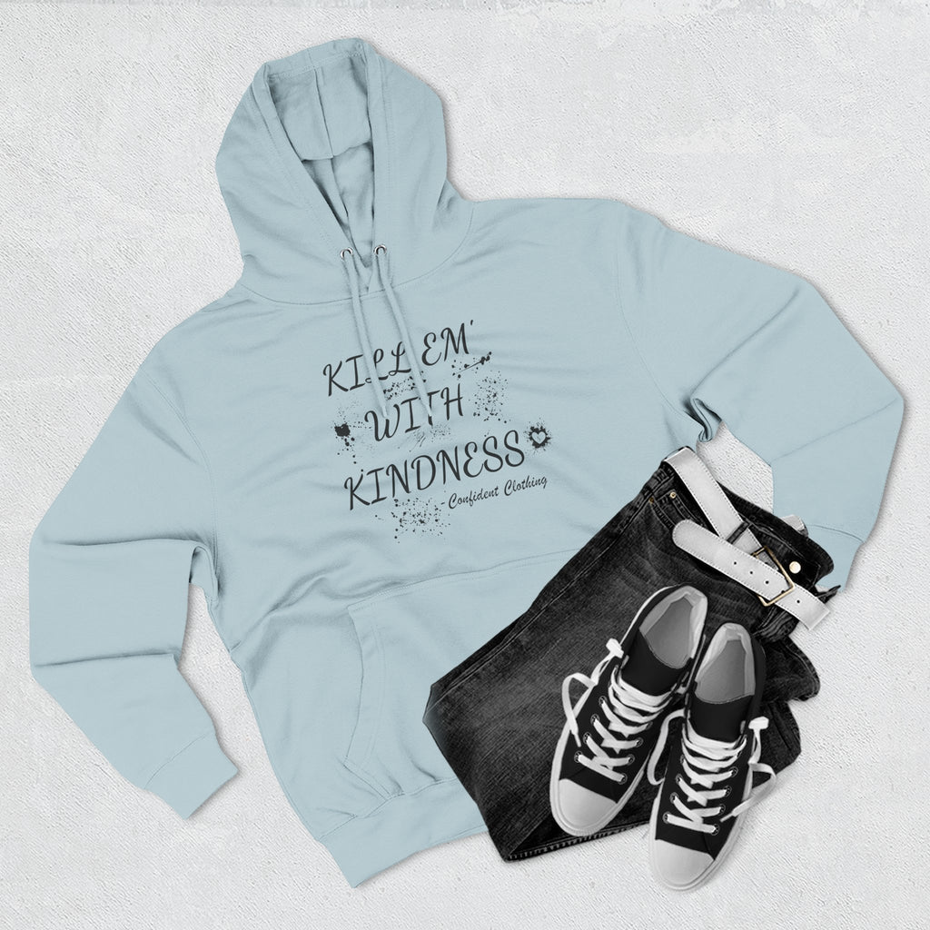 0.9 Confident Clothing Kill ’Em with Kindness Inspirational Fleece Hoodie