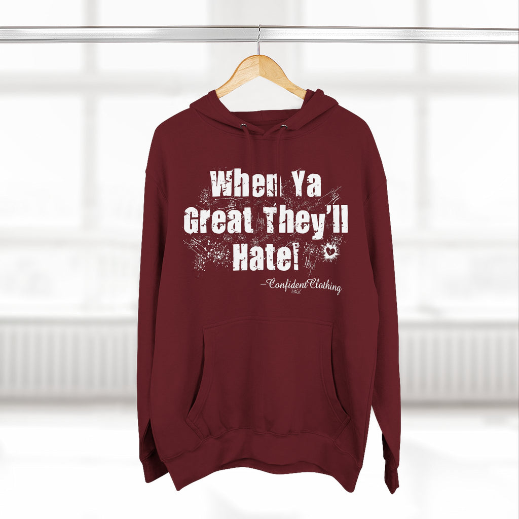 0.8 Confident Clothing When Ya Great They'll Hate Fleece Hoodie
