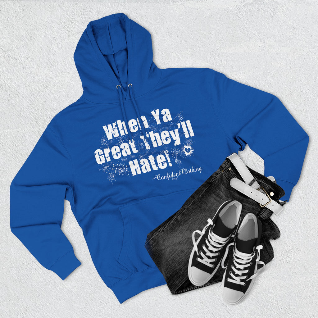 0.8 Confident Clothing When Ya Great They'll Hate Fleece Hoodie