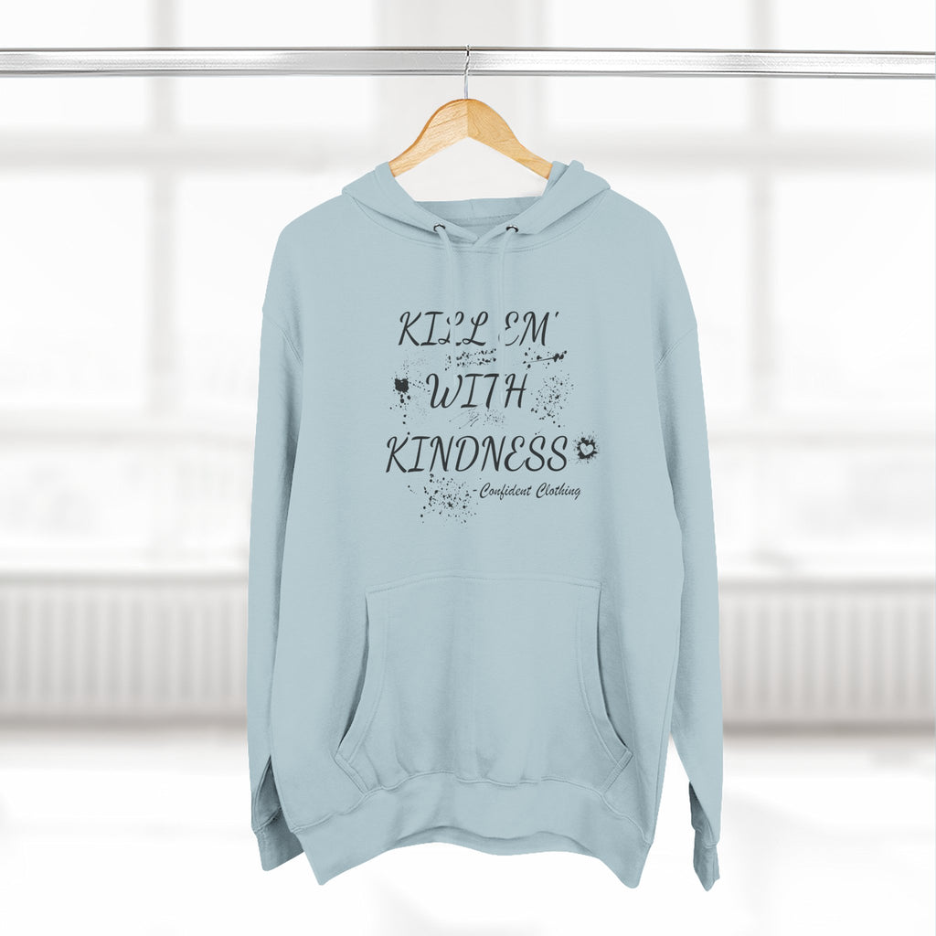 0.9 Confident Clothing Kill ’Em with Kindness Inspirational Fleece Hoodie