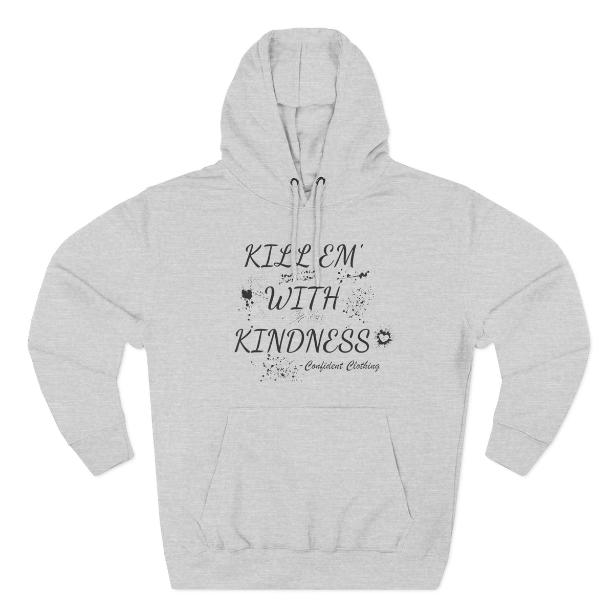 0.9 Confident Clothing Kill ’Em with Kindness Inspirational Fleece Hoodie