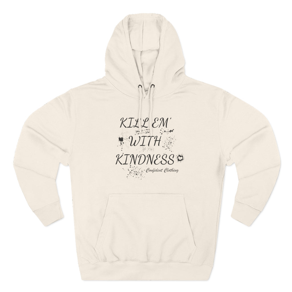 0.9 Confident Clothing Kill ’Em with Kindness Inspirational Fleece Hoodie