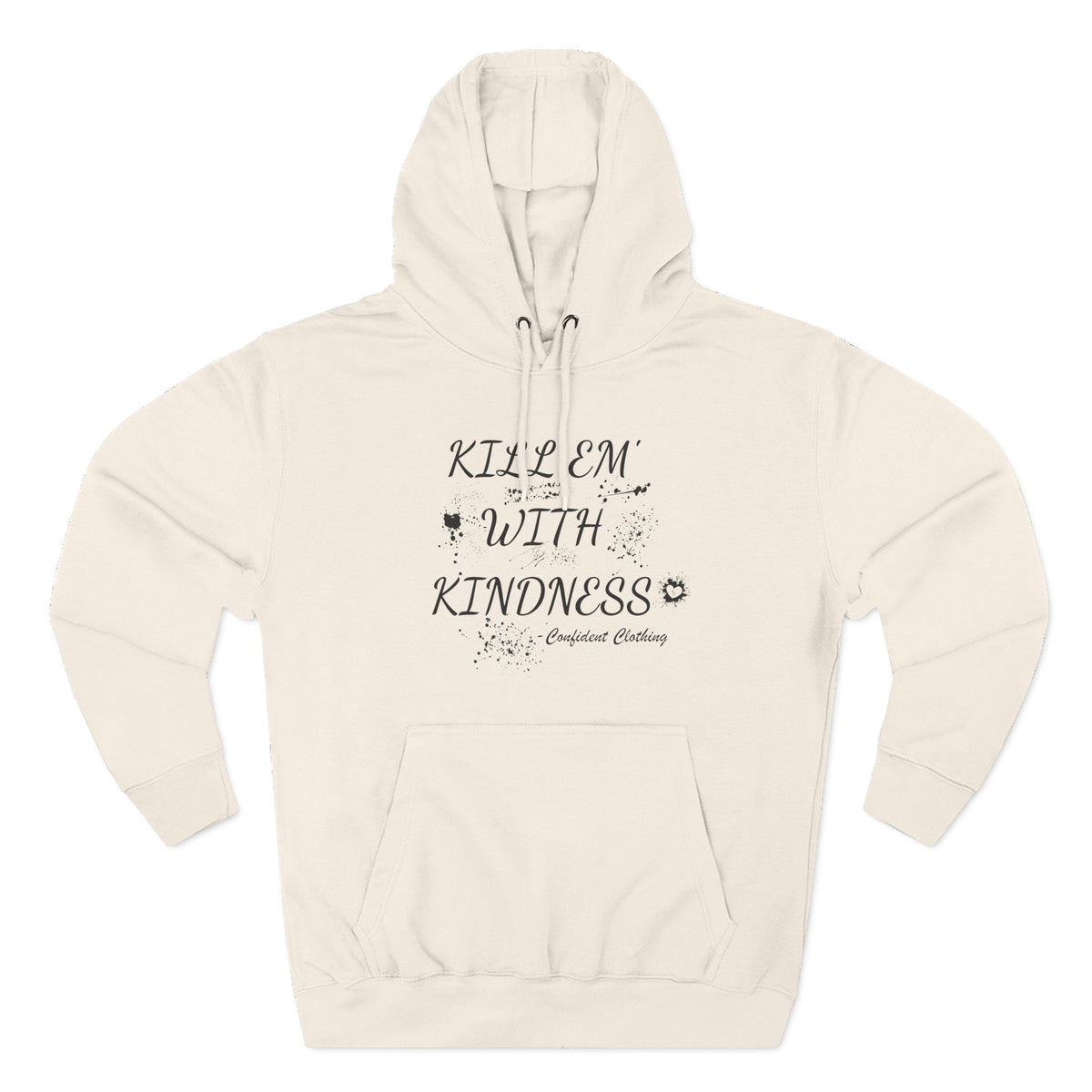0.9 Confident Clothing Kill ’Em with Kindness Inspirational Fleece Hoodie