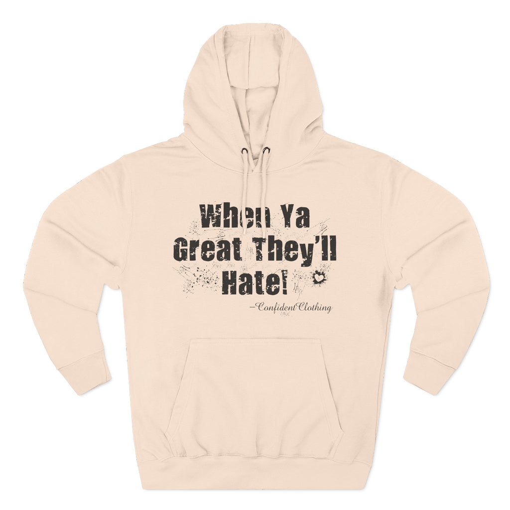 0.8 Confident Clothing When Ya Great They'll Hate Fleece Hoodie