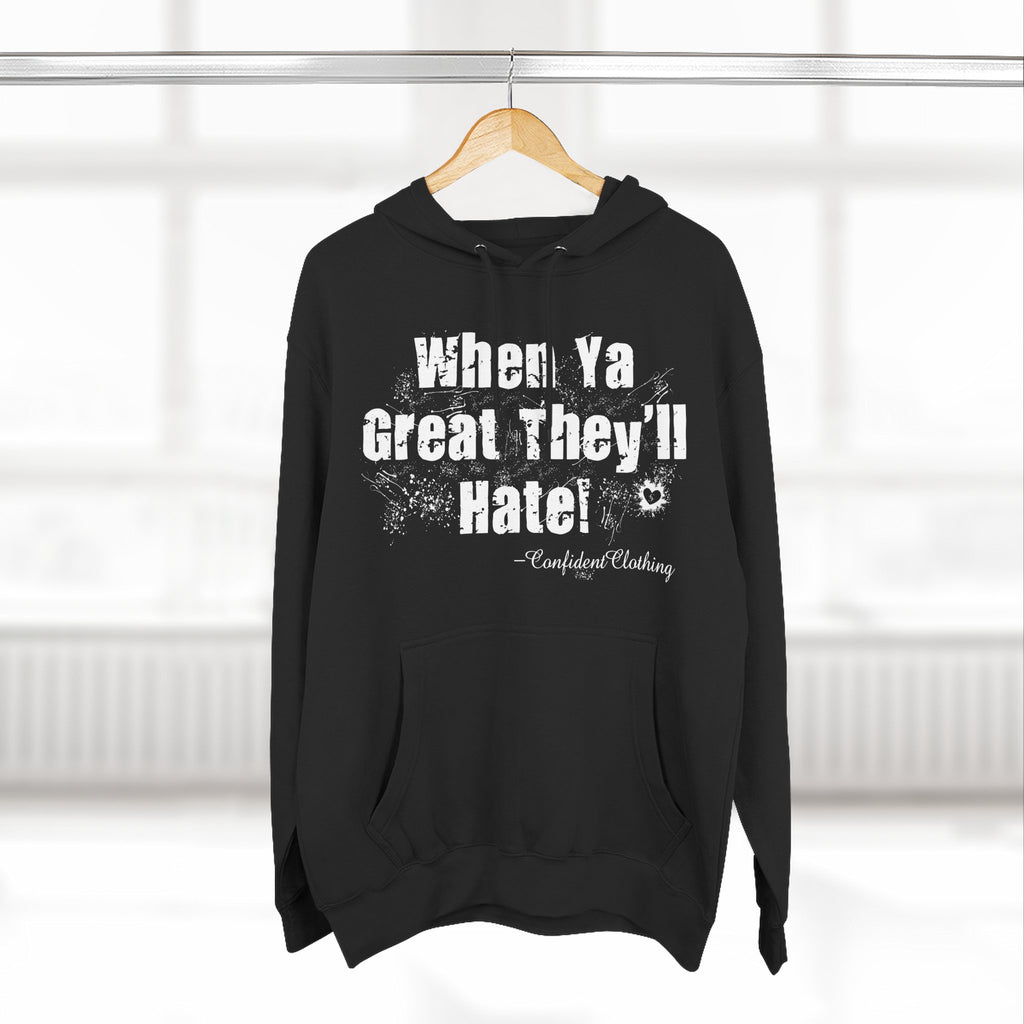 0.8 Confident Clothing When Ya Great They'll Hate Fleece Hoodie