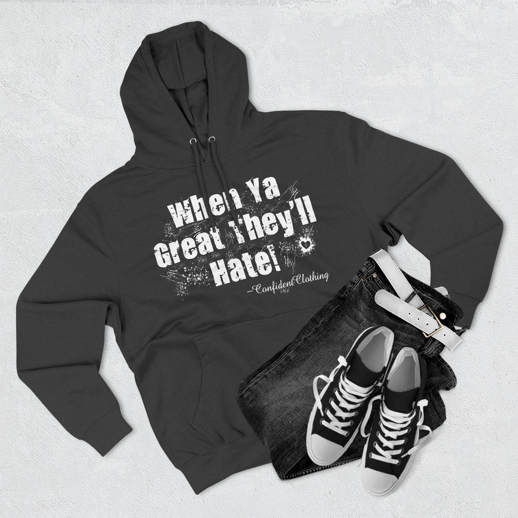 0.8 Confident Clothing When Ya Great They'll Hate Fleece Hoodie