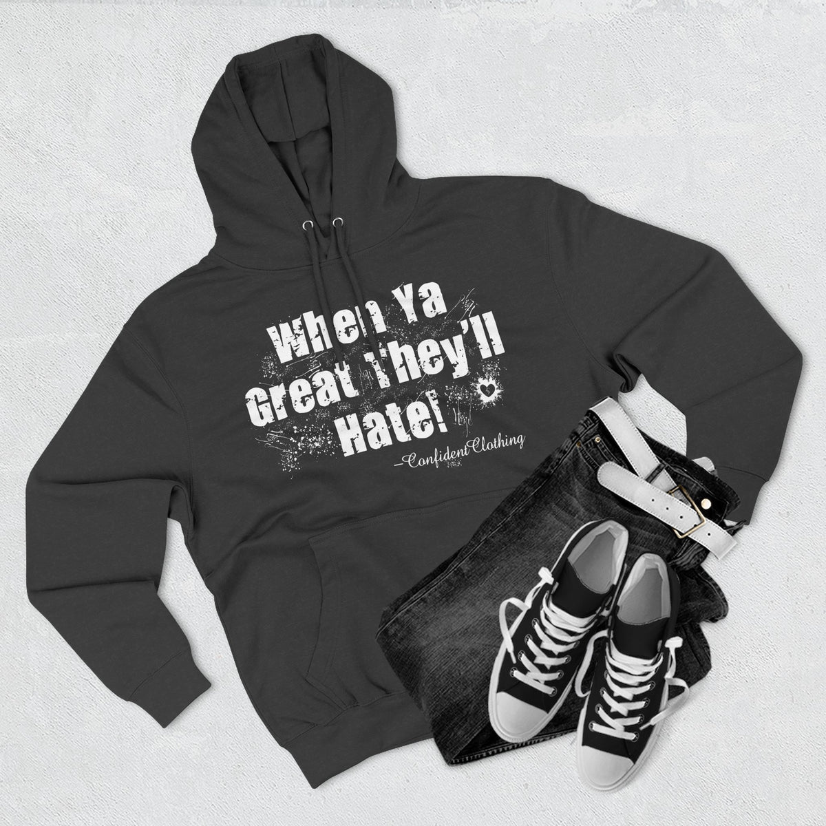 0.8 Confident Clothing When Ya Great They'll Hate Fleece Hoodie