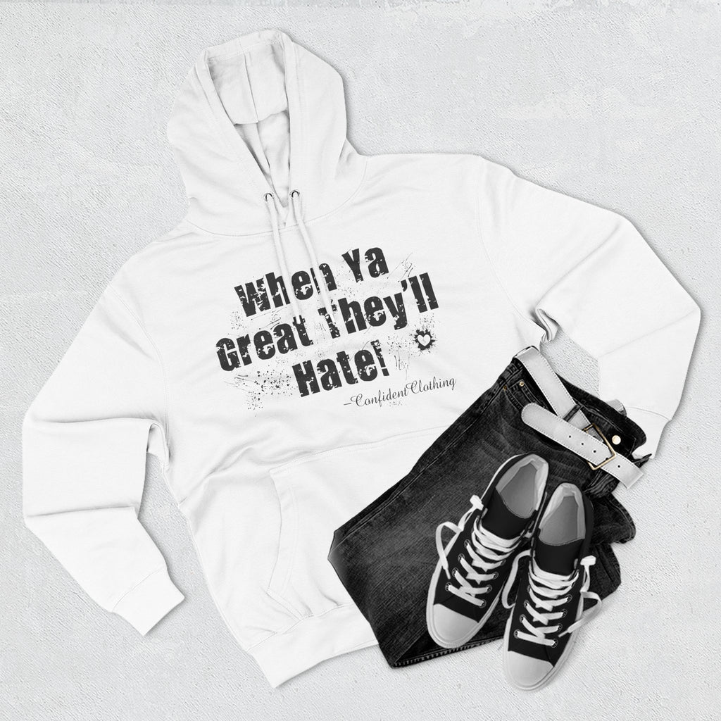 0.8 Confident Clothing When Ya Great They'll Hate Fleece Hoodie
