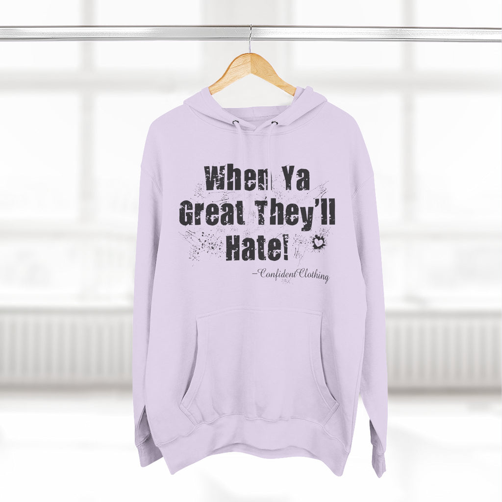 0.8 Confident Clothing When Ya Great They'll Hate Fleece Hoodie