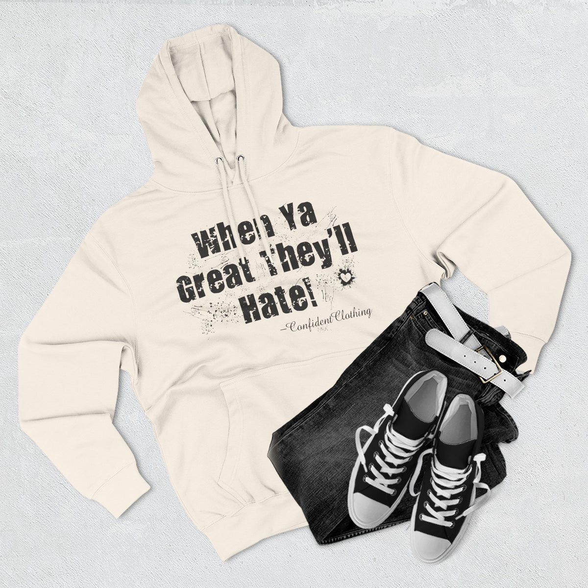 0.8 Confident Clothing When Ya Great They'll Hate Fleece Hoodie