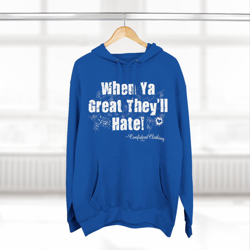 0.8 Confident Clothing When Ya Great They'll Hate Fleece Hoodie