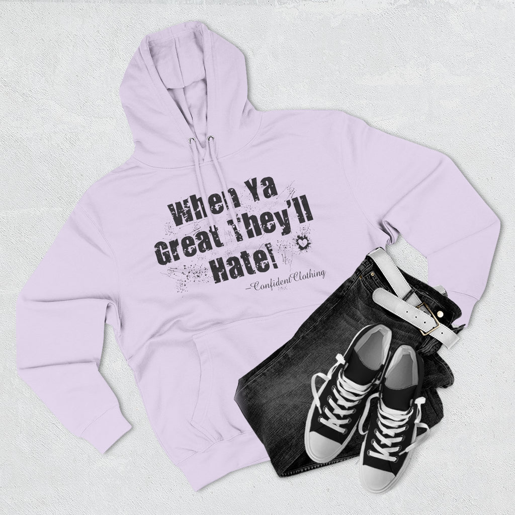 0.8 Confident Clothing When Ya Great They'll Hate Fleece Hoodie