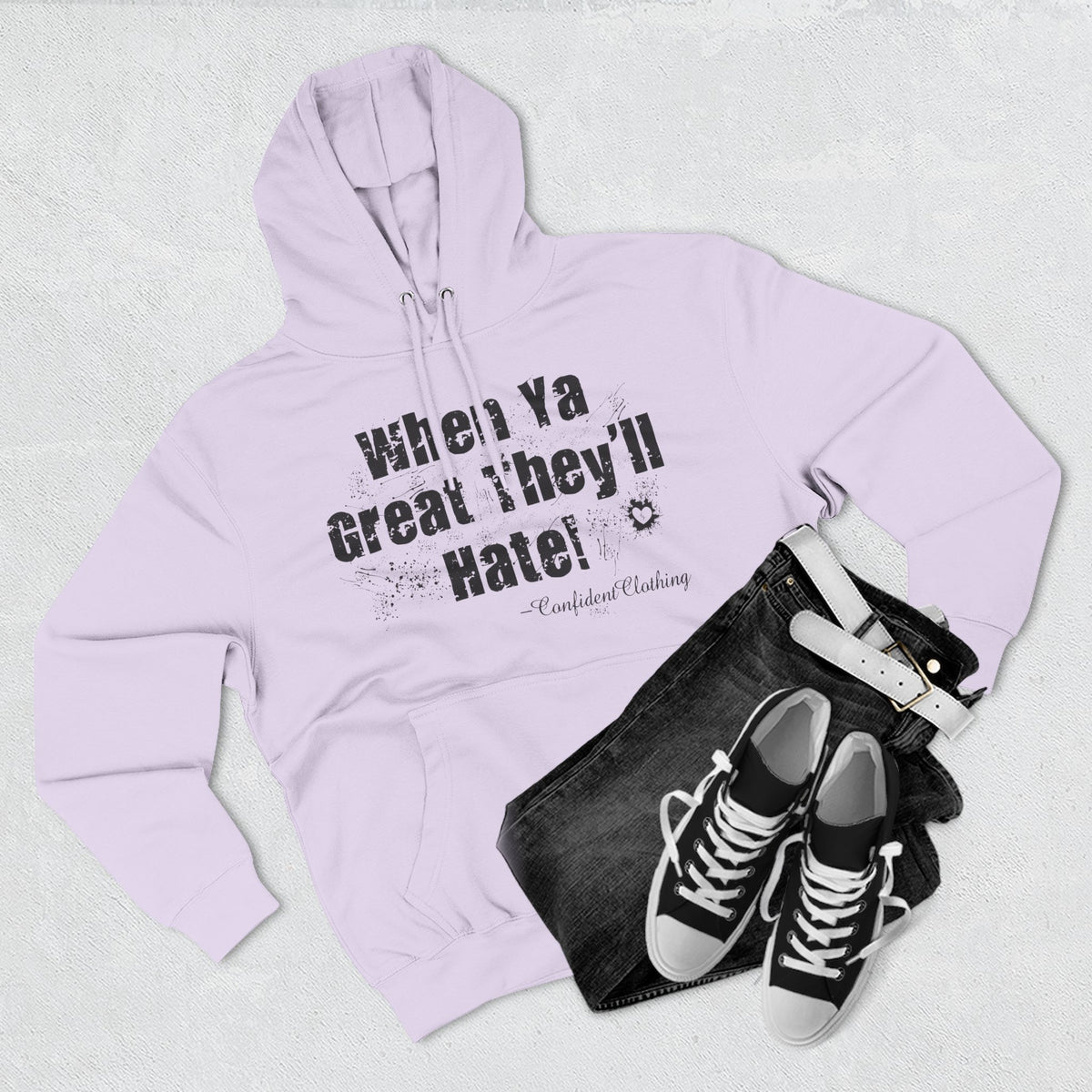 0.8 Confident Clothing When Ya Great They'll Hate Fleece Hoodie