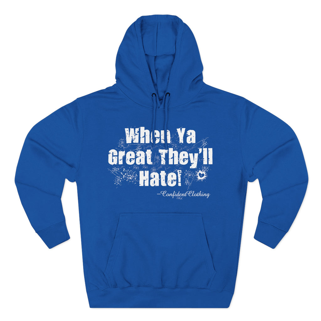 0.8 Confident Clothing When Ya Great They'll Hate Fleece Hoodie