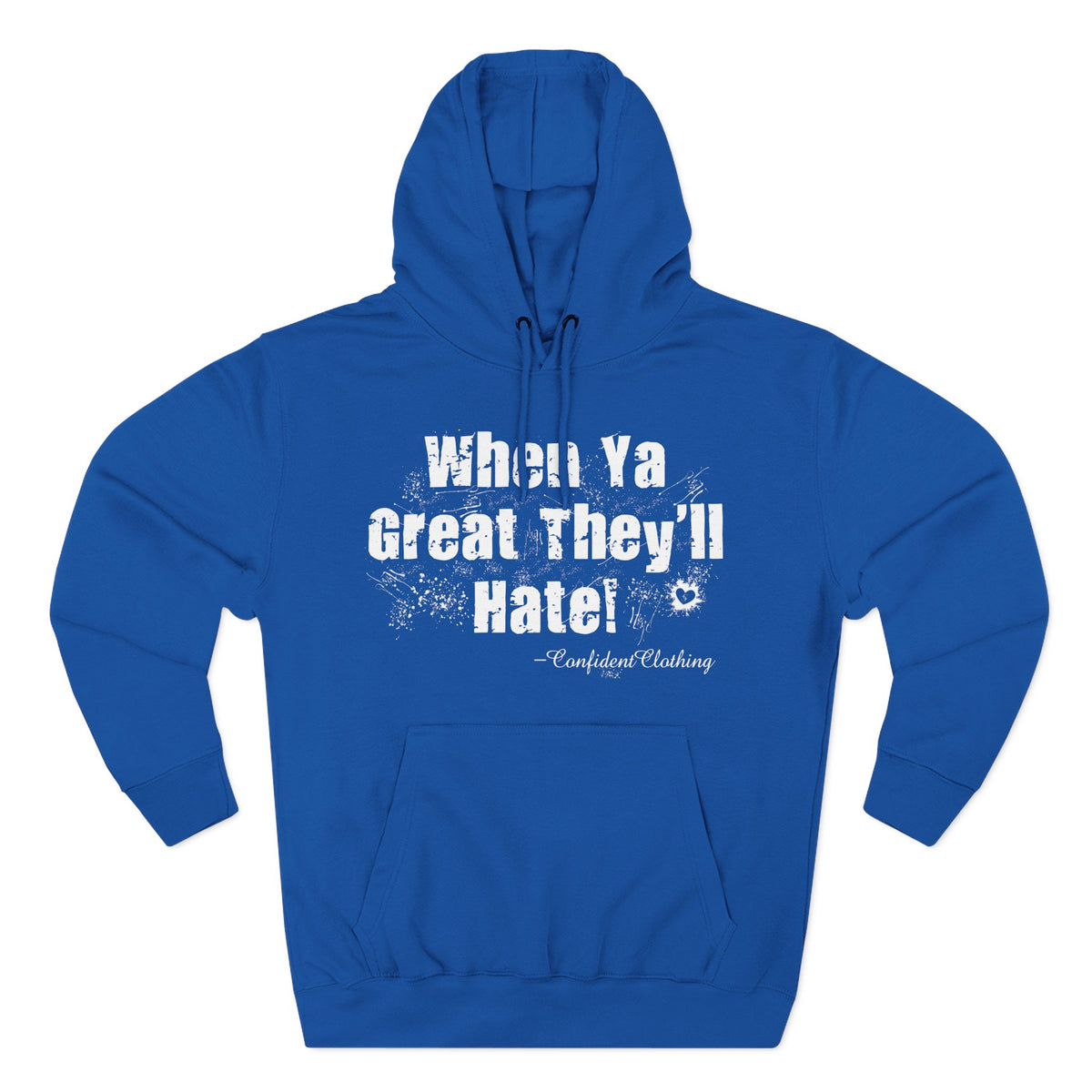 0.8 Confident Clothing When Ya Great They'll Hate Fleece Hoodie