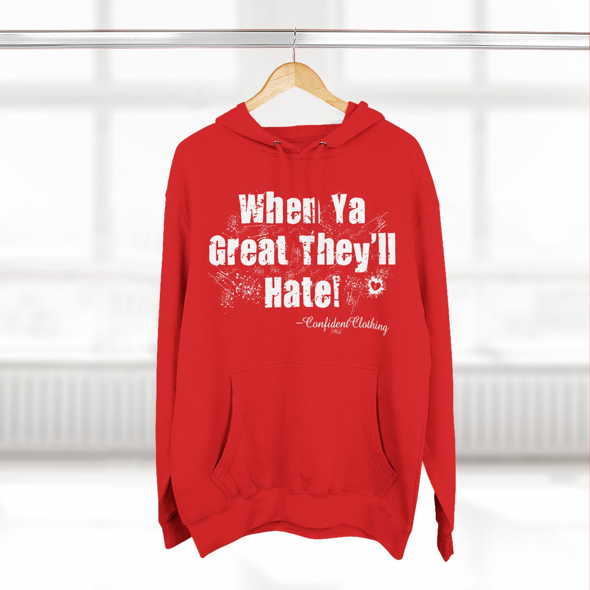 0.8 Confident Clothing When Ya Great They'll Hate Fleece Hoodie