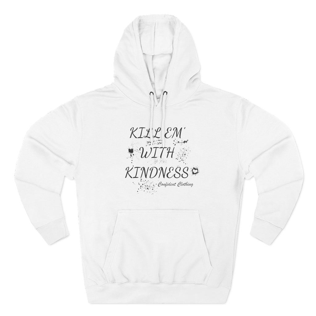 0.9 Confident Clothing Kill ’Em with Kindness Inspirational Fleece Hoodie