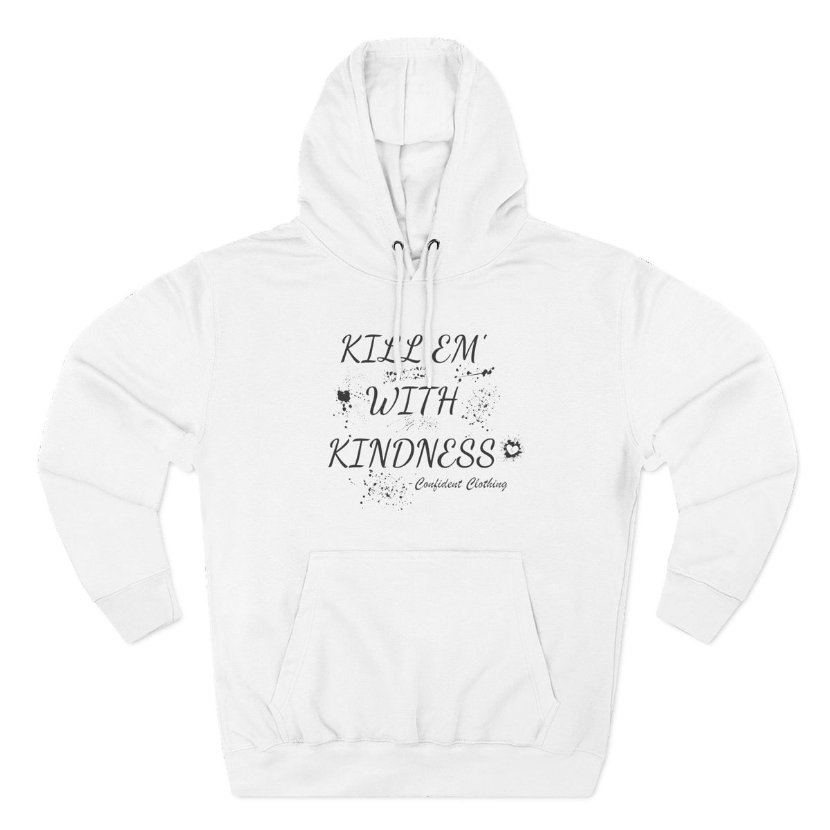 0.9 Confident Clothing Kill ’Em with Kindness Inspirational Fleece Hoodie