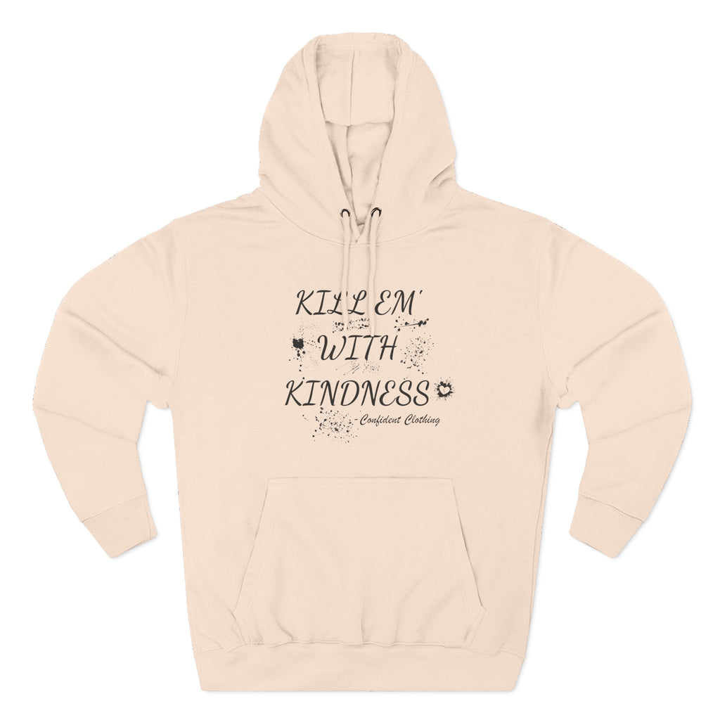 0.9 Confident Clothing Kill ’Em with Kindness Inspirational Fleece Hoodie
