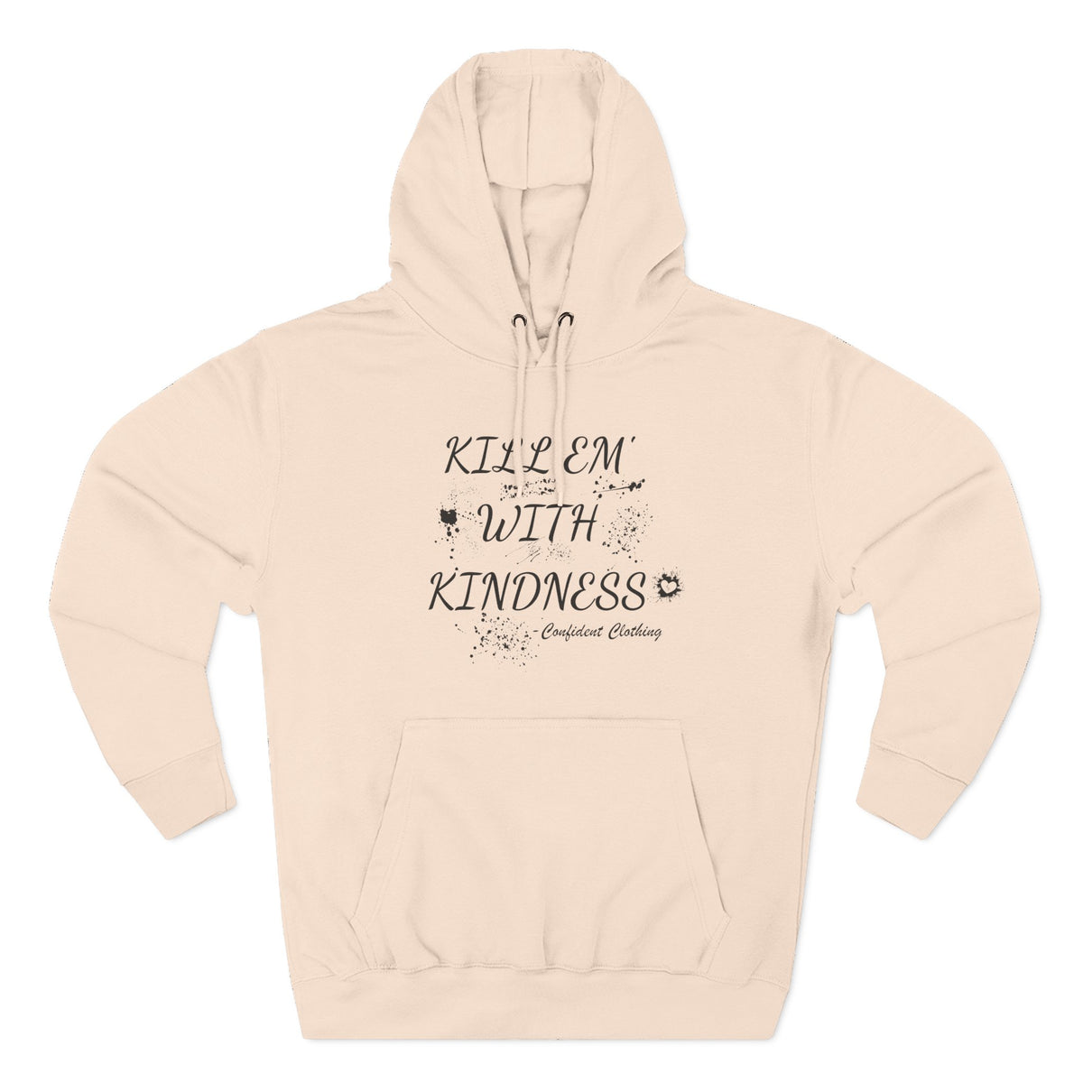 0.9 Confident Clothing Kill ’Em with Kindness Inspirational Fleece Hoodie