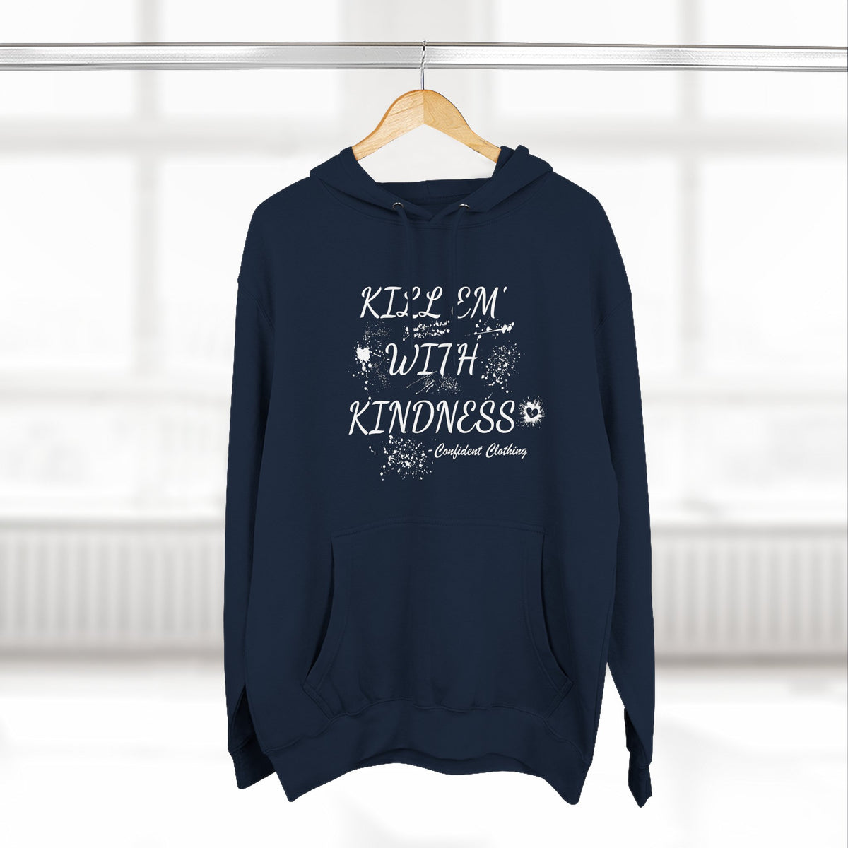0.9 Confident Clothing Kill ’Em with Kindness Inspirational Fleece Hoodie