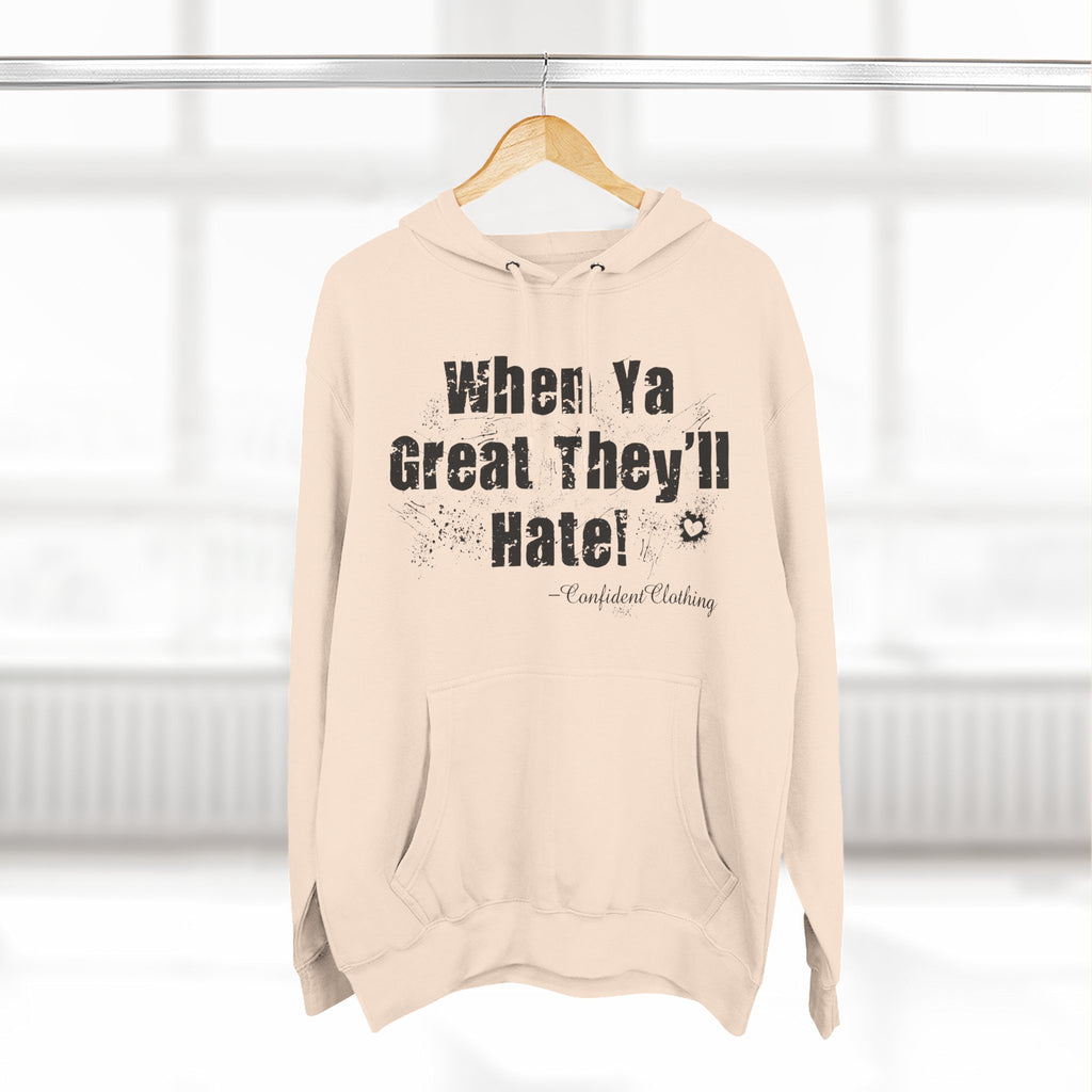 0.8 Confident Clothing When Ya Great They'll Hate Fleece Hoodie