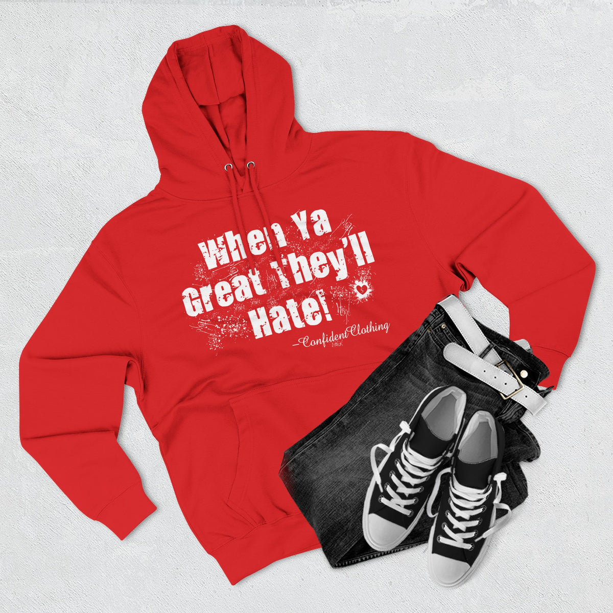 0.8 Confident Clothing When Ya Great They'll Hate Fleece Hoodie