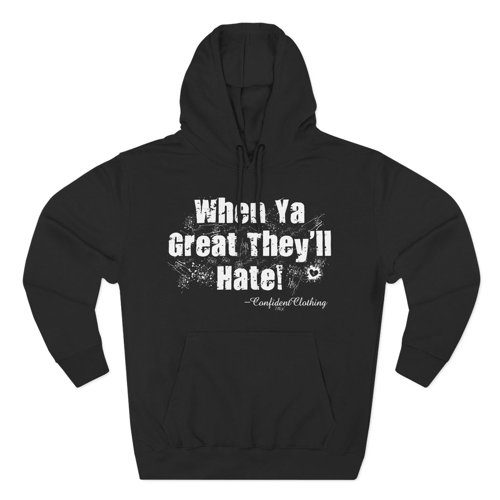 0.8 Confident Clothing When Ya Great They'll Hate Fleece Hoodie
