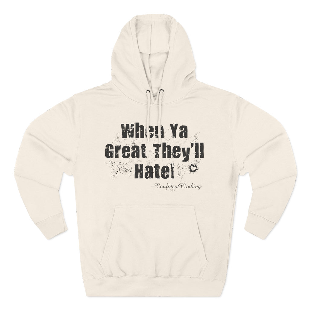 0.8 Confident Clothing When Ya Great They'll Hate Fleece Hoodie