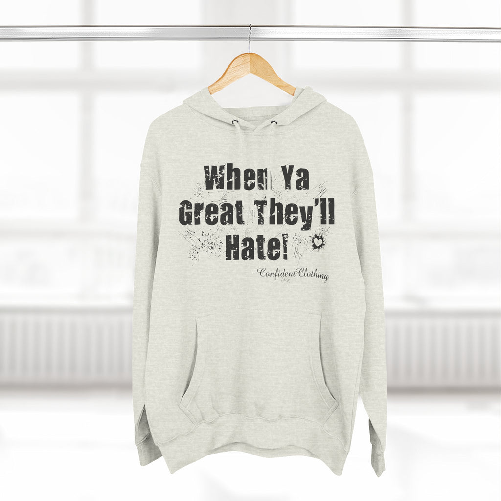0.8 Confident Clothing When Ya Great They'll Hate Fleece Hoodie