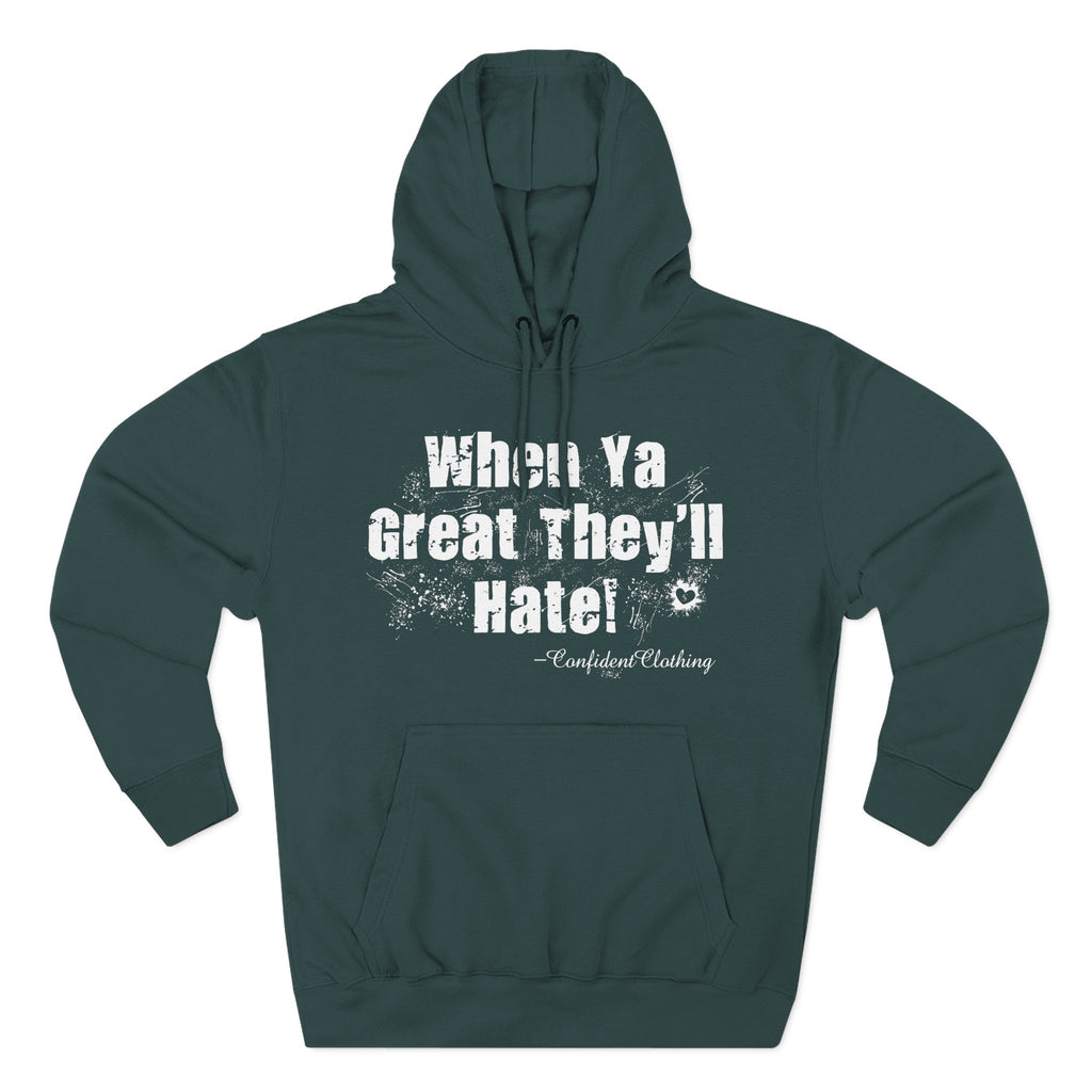 0.8 Confident Clothing When Ya Great They'll Hate Fleece Hoodie