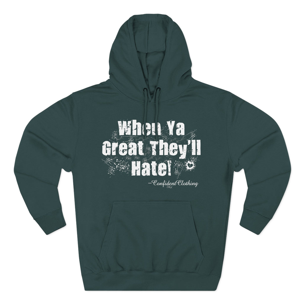 0.8 Confident Clothing When Ya Great They'll Hate Fleece Hoodie