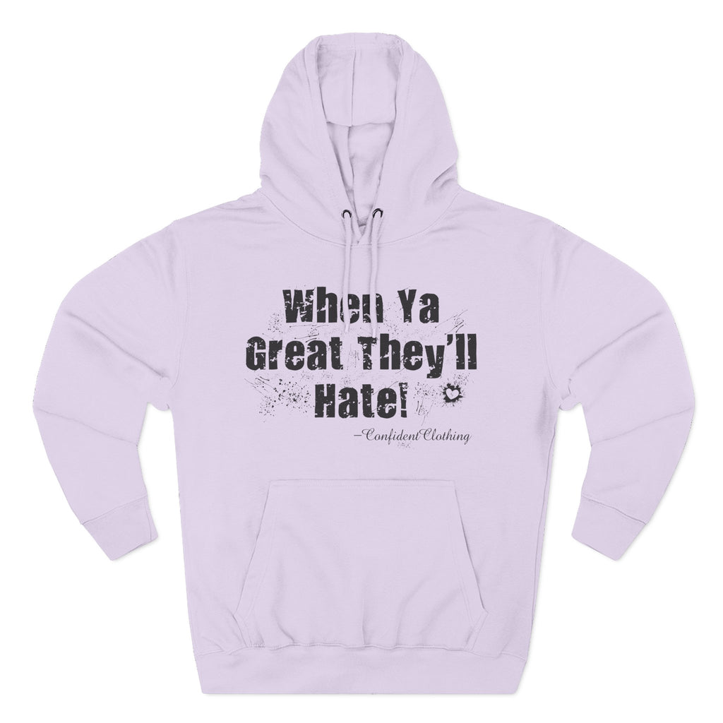 0.8 Confident Clothing When Ya Great They'll Hate Fleece Hoodie