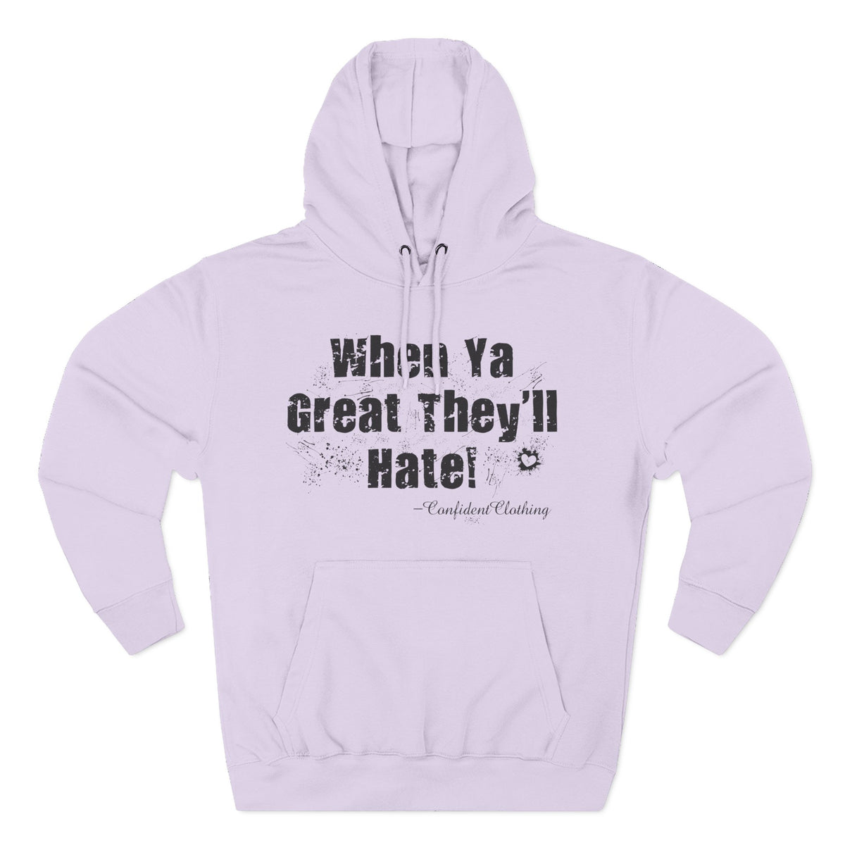0.8 Confident Clothing When Ya Great They'll Hate Fleece Hoodie