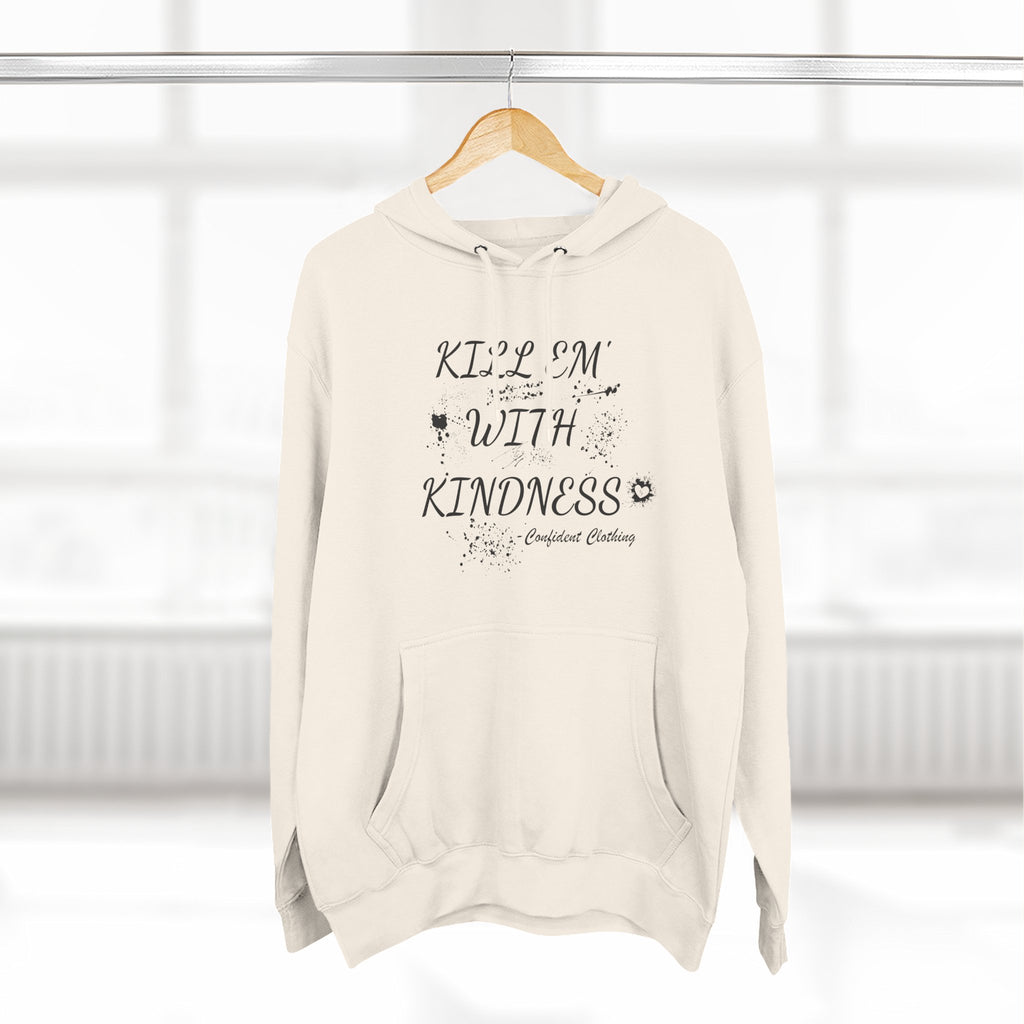 0.9 Confident Clothing Kill ’Em with Kindness Inspirational Fleece Hoodie