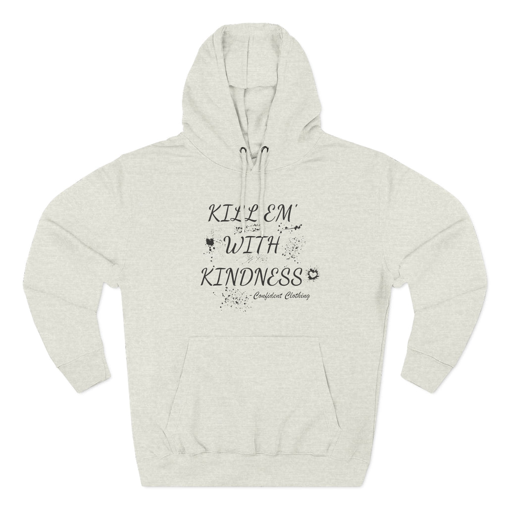 0.9 Confident Clothing Kill ’Em with Kindness Inspirational Fleece Hoodie