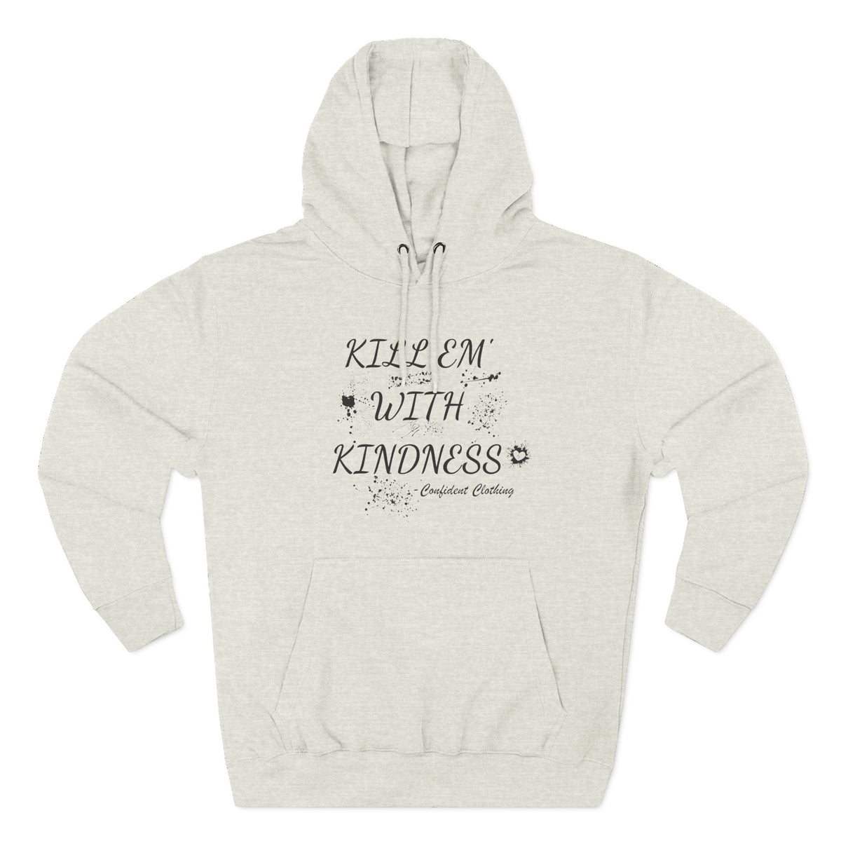 0.9 Confident Clothing Kill ’Em with Kindness Inspirational Fleece Hoodie