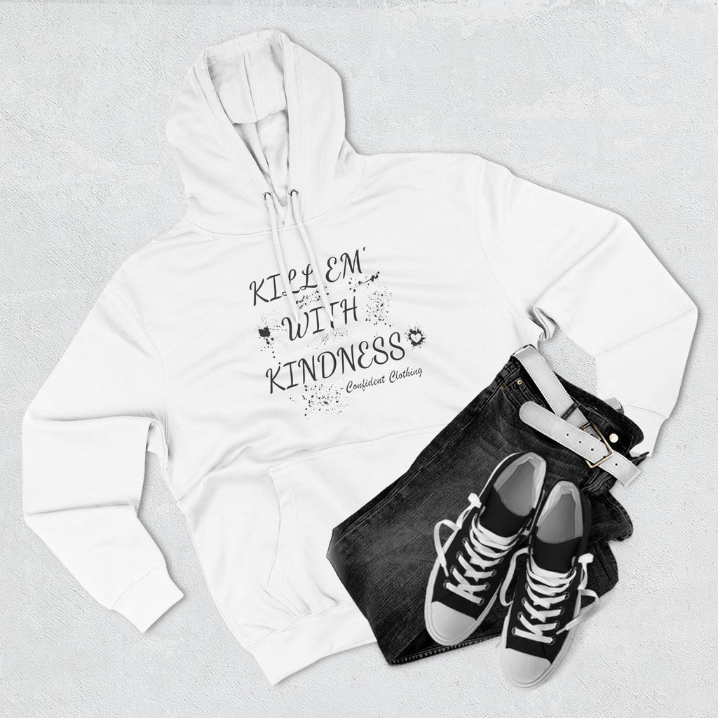 0.9 Confident Clothing Kill ’Em with Kindness Inspirational Fleece Hoodie