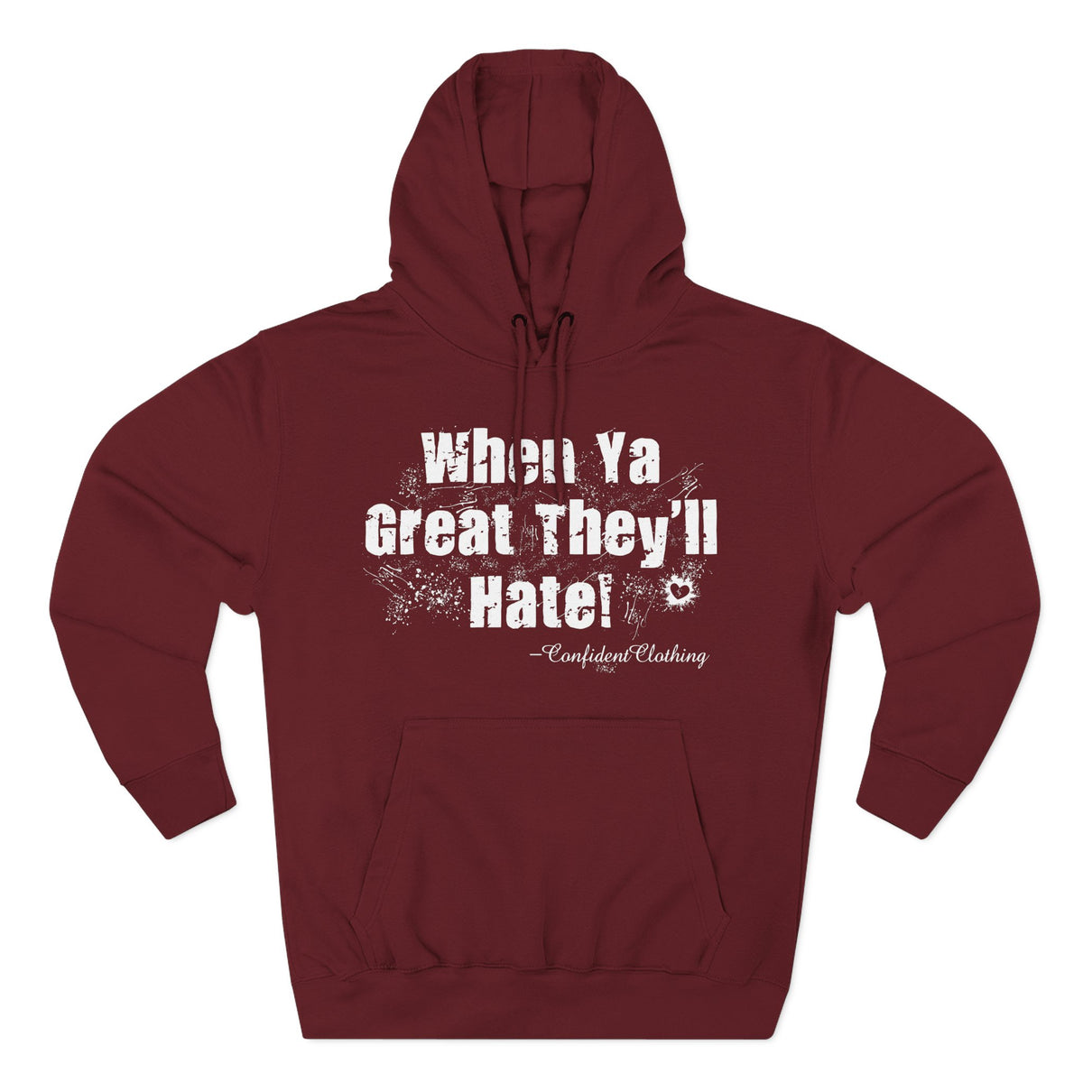 0.8 Confident Clothing When Ya Great They'll Hate Fleece Hoodie