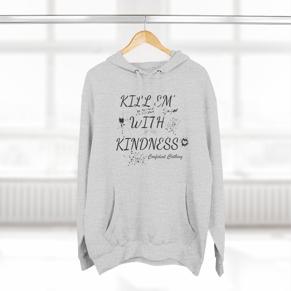0.9 Confident Clothing Kill ’Em with Kindness Inspirational Fleece Hoodie