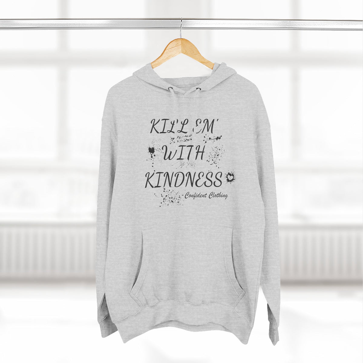 0.9 Confident Clothing Kill ’Em with Kindness Inspirational Fleece Hoodie