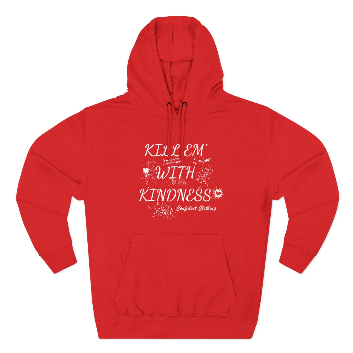 0.9 Confident Clothing Kill ’Em with Kindness Inspirational Fleece Hoodie