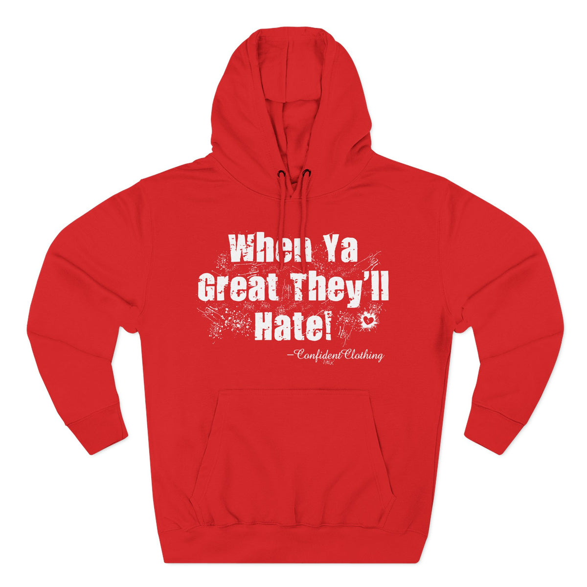 0.8 Confident Clothing When Ya Great They'll Hate Fleece Hoodie