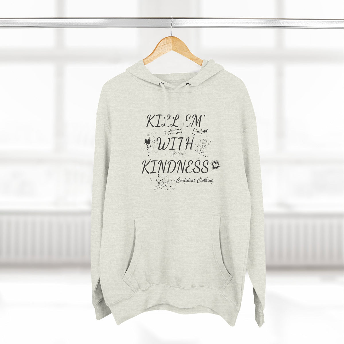 0.9 Confident Clothing Kill ’Em with Kindness Inspirational Fleece Hoodie